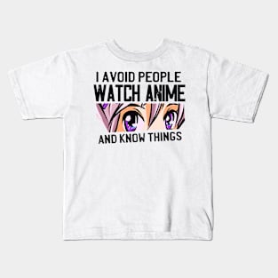 I Avoid People Watch Anime And Know Things Kids T-Shirt